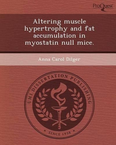 Altering Muscle Hypertrophy and Fat Accumulation in Myostatin Null Mice