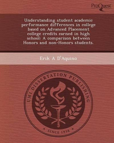Understanding Student Academic Performance Differences in College Based on Advanced Placement College Credits Earned in High School: A Comparison Betw: (English)
