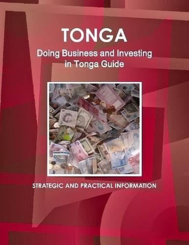 Tonga: Doing Business and Investing in Tonga Guide: Strategic and Practical Information