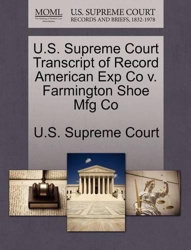 U.S. Supreme Court Transcript of Record American Exp Co V. Farmington Shoe Mfg Co: (English)