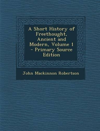 A Short History of Freethought, Ancient and Modern, Volume 1
