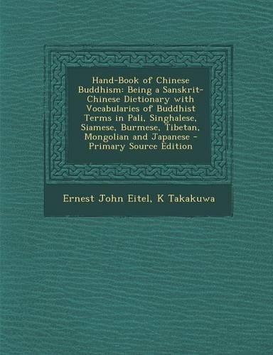 Hand-Book of Chinese Buddhism: Being a Sanskrit-Chinese Dictionary with Vocabularies of Buddhist Terms in Pali, Singhalese, Siamese, Burmese, Tibetan, Mongolian and Japanese(English)
