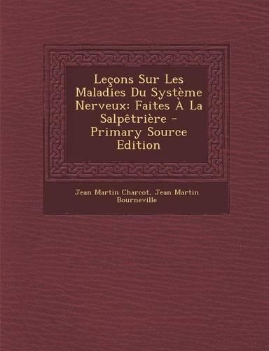 Lecons Sur Les Maladies Du Systeme Nerveux