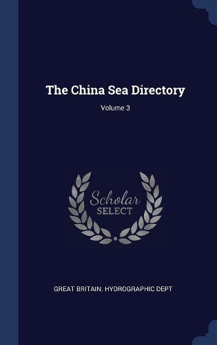 The China Sea Directory; Volume 3