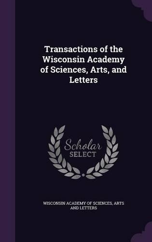 Transactions of the Wisconsin Academy of Sciences, Arts, and Letters