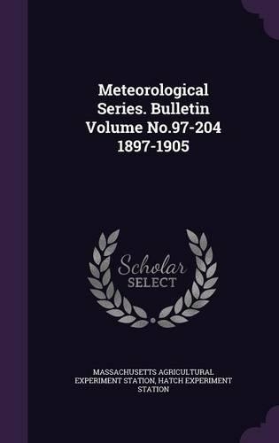 Meteorological Series. Bulletin Volume No.97-204 1897-1905