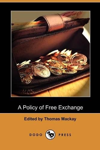 A Policy of Free Exchange (Dodo Press)