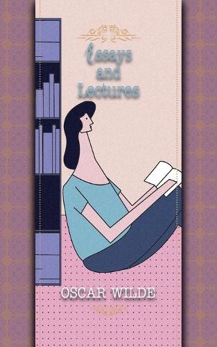 Essays and Lectures: (5 Best Oscar Wilde Books)
