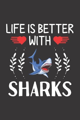Life Is Better With Sharks: Sharks Lovers Funny Gifts Dot Grid Journal Notebook 6x9 120 Pages