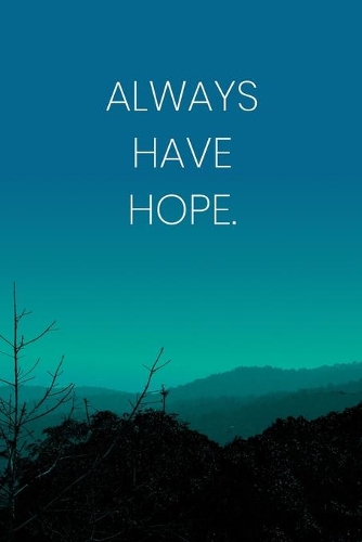 Inspirational Quote Notebook - 'Always Have Hope.' - Inspirational Journal to Write in - Inspirational Quote Diary