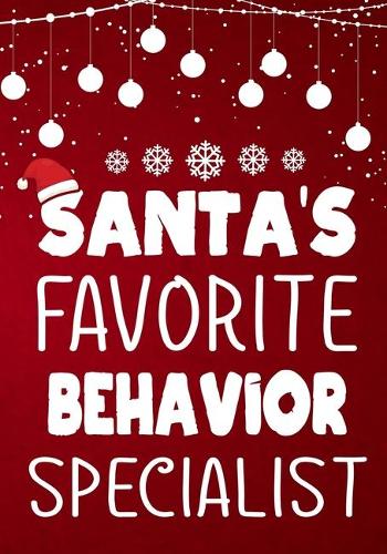 Santa's Favorite Behavior Specialist: Perfect for Notes, Journaling, journal/Notebook, Behavior Specialist Christmas Gift, original appreciation \ Christmas Funny Gift