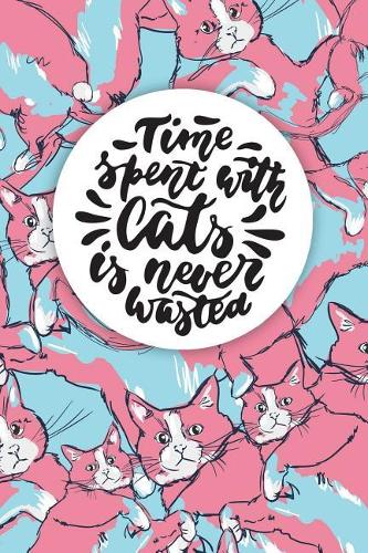 Time Spent with Cats Is Never Wasted