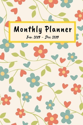 Monthly Planner 2019: Monthly Journal Planner January Through December 2019, 6 X 9 Smart Book