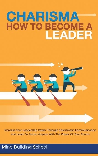Charisma - How to Become a Leader