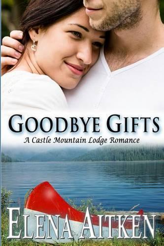 Goodbye Gifts: A Castle Mountain Lodge Romance: (English)