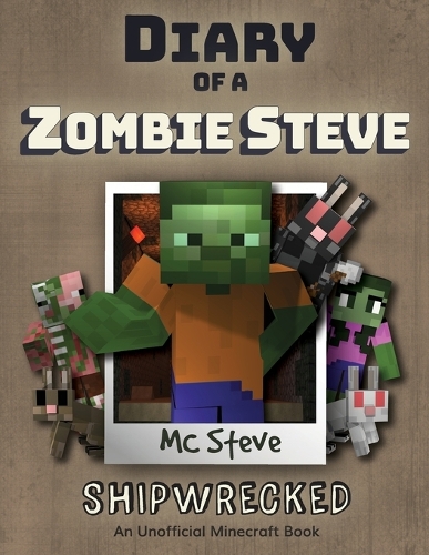 Diary of a Minecraft Zombie Steve: Book 3 - Shipwrecked(3 Diary of a Minecraft Zombie Steve)