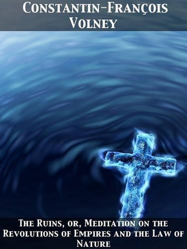 The Ruins, Or, Meditation on the Revolutions of Empires and the Law of Nature