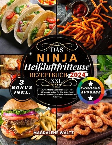 Das XXL Ninja Heißluftfritteuse Rezeptbuch 2024