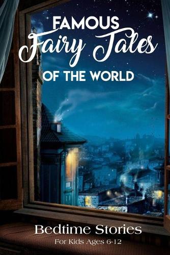 Famous Fairy Tales Of The World Bedtime Stories For Kids Ages 6-12