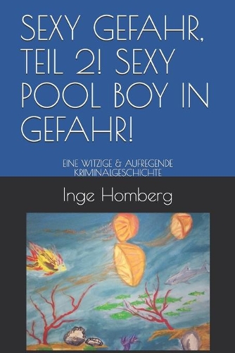 Sexy Gefahr, Teil 2! Sexy Pool Boy in Gefahr!: Eine Witzige & Aufregende Kriminalgeschichte(2 Sexy Gefahr!)