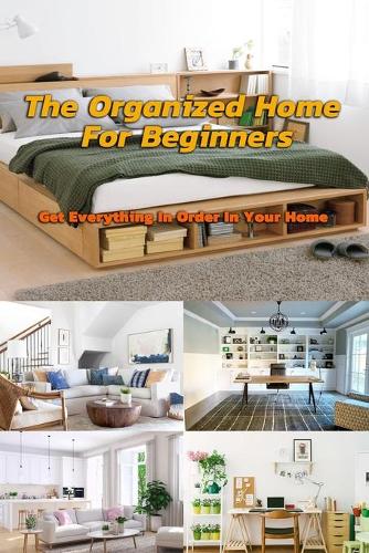 The Organized Home For Beginners