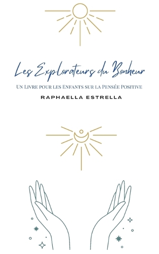 Les explorateurs du bonheur: Livre pour les enfants sur la pensée positive