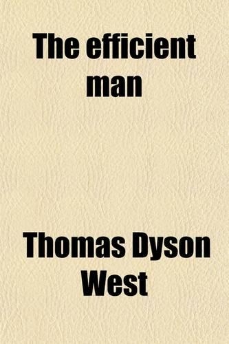 The Efficient Man; For the Use of All Interested in the Training of Minors and Development of Supervisors to Best Manage Men and Work in