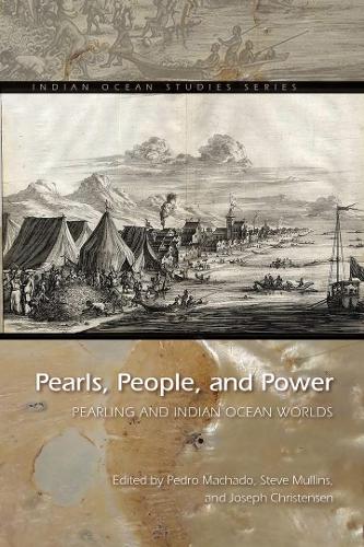 Pearls, People, and Power: Pearling and Indian Ocean Worlds(Indian Ocean Studies Series)
