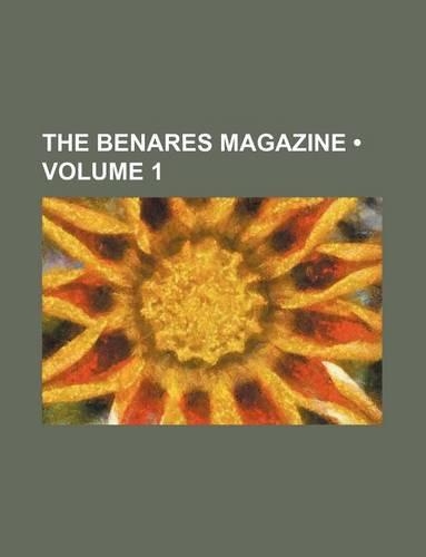 The Benares Magazine (Volume 1)