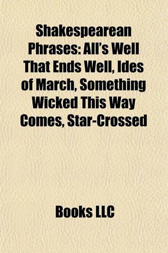 Shakespearean Phrases: All's Well That Ends Well, Ides of March, Winter of Discontent, Something Wicked This Way Comes, Star-Crossed(English)