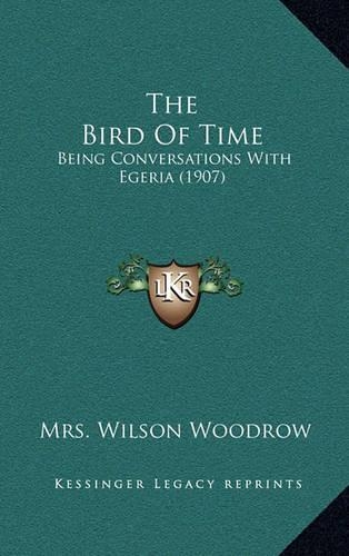 The Bird of Time: Being Conversations with Egeria (1907)(English)