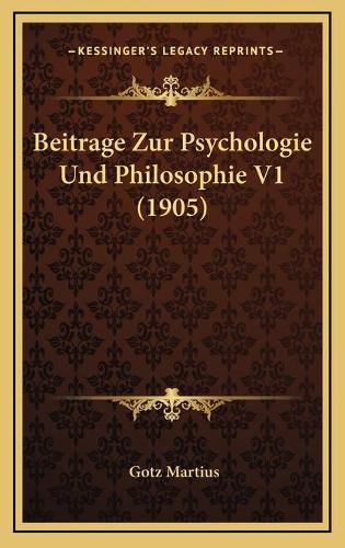 Beitrage Zur Psychologie Und Philosophie V1 (1905)