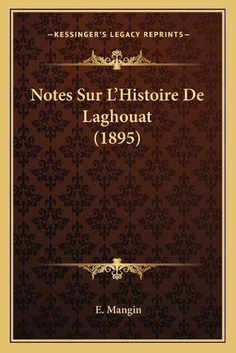 Notes Sur L'Histoire De Laghouat (1895)