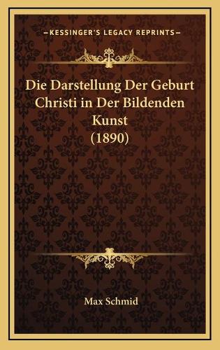Die Darstellung Der Geburt Christi in Der Bildenden Kunst (1890)