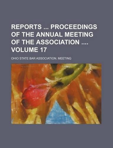 Reports Proceedings of the Annual Meeting of the Association Volume 17