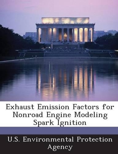 Exhaust Emission Factors for Nonroad Engine Modeling Spark Ignition: (English)