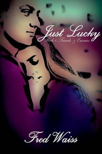 Just Lucky: Friends and Enemies Book 1