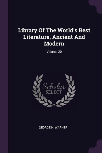 Library Of The World's Best Literature, Ancient And Modern; Volume 20