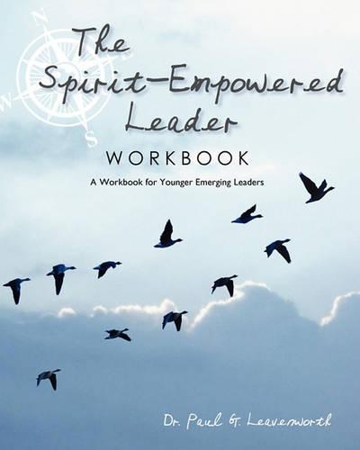 The Spirit-Empowered Leader Workbook