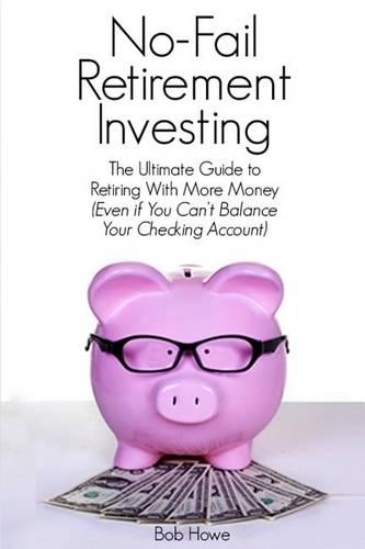 No-Fail Retirement Investing