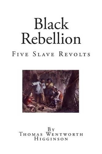 Black Rebellion: Five Slave Revolts