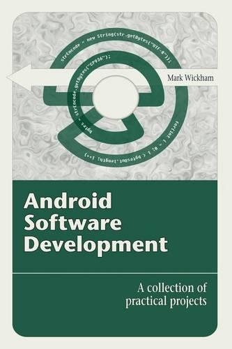 Android Software Development: A Collection of Practical Projects