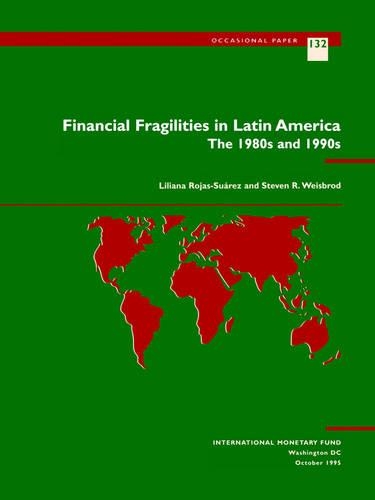 Rojas-Suarez, L. Weisbrod, S.R. Financial Fragilities in Latin  The 1980s and 1990s: (Occasional paper: 132)