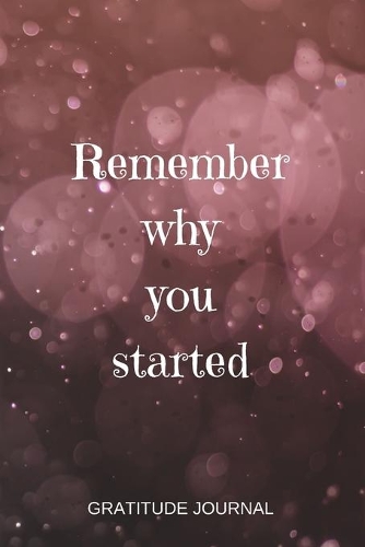 Remember Why You Started