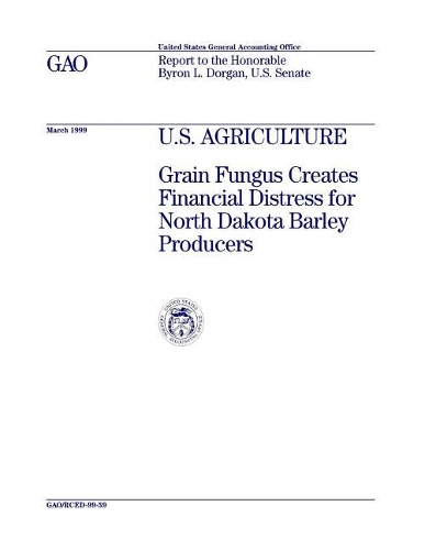 U.S. Agriculture: Grain Fungus Creates Financial Distress for North Dakota Barley Producers