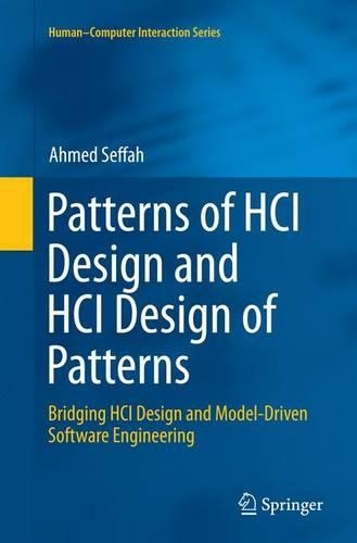 Patterns of HCI Design and HCI Design of Patterns: Bridging HCI Design and Model-Driven Software Engineering(Human–Computer Interaction Series)