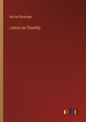 Lettres de Chantilly