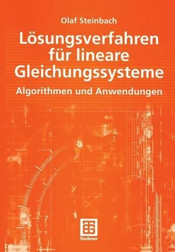 Lösungsverfahren für lineare Gleichungssysteme: Algorithmen und Anwendungen(Mathematik für Ingenieure und Naturwissenschaftler, Ökonomen und Landwirte)