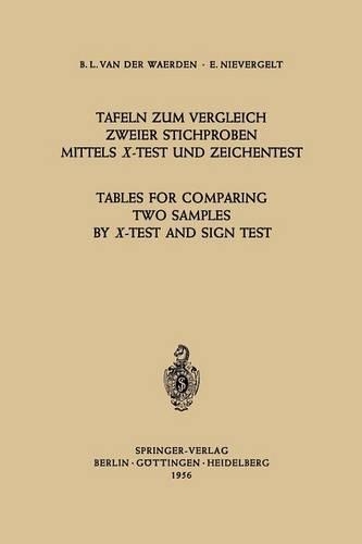 Tafeln zum Vergleich Zweier Stichproben mittels X-Test und Zeichentest / Tables for Comparing Two Samples by X-Test and Sign Test: (German)