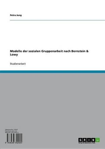 Modelle Der Sozialen Gruppenarbeit Nach Bernstein & Lowy